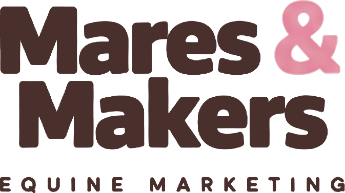 Mares & Makers &mdash; Equine Marketing